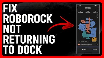 How To Fix Roborock Not Returning To Dock (Quickly Resolve The Issue With These Easy Steps)
