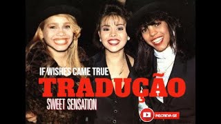Traduo Sweet Sensation  If Wishes Came True se Os Desejos Se Tornasem Reais Ano  1990