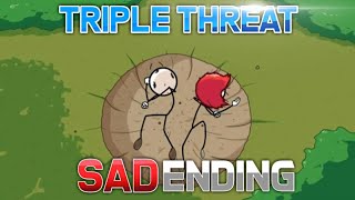 Triple Threat but it's Sad Ending