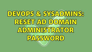 DevOps & SysAdmins: Reset AD Domain Administrator Password (2 Solutions!!)