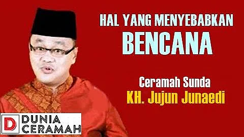 CERAMAH USTAD JUJUN JUNAEDI - HAL YANG MENYEBABKAN BENCANA (CERAMAH SUNDA)