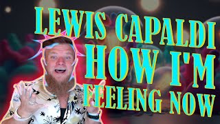 First Listen Lewis Capaldi - How I'm Feeling Now (Sirius Reactions!!!)