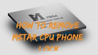 How To Remove Mstar Cpu Phone Lock
