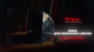 Asterisk (prod. michael harrison x aidan han)