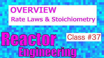 Overview of Rate Law and Stoichiometry Tables // Reactor Engineering - Class 37