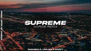 SUPREME (Hardie Remix) - Cachirulaa, Loojan & Enayy