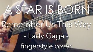 [TAB] Always Remember Us This Way - Lady Gaga (fingerstyle cover) / "A Star Is Born" movie theme chords