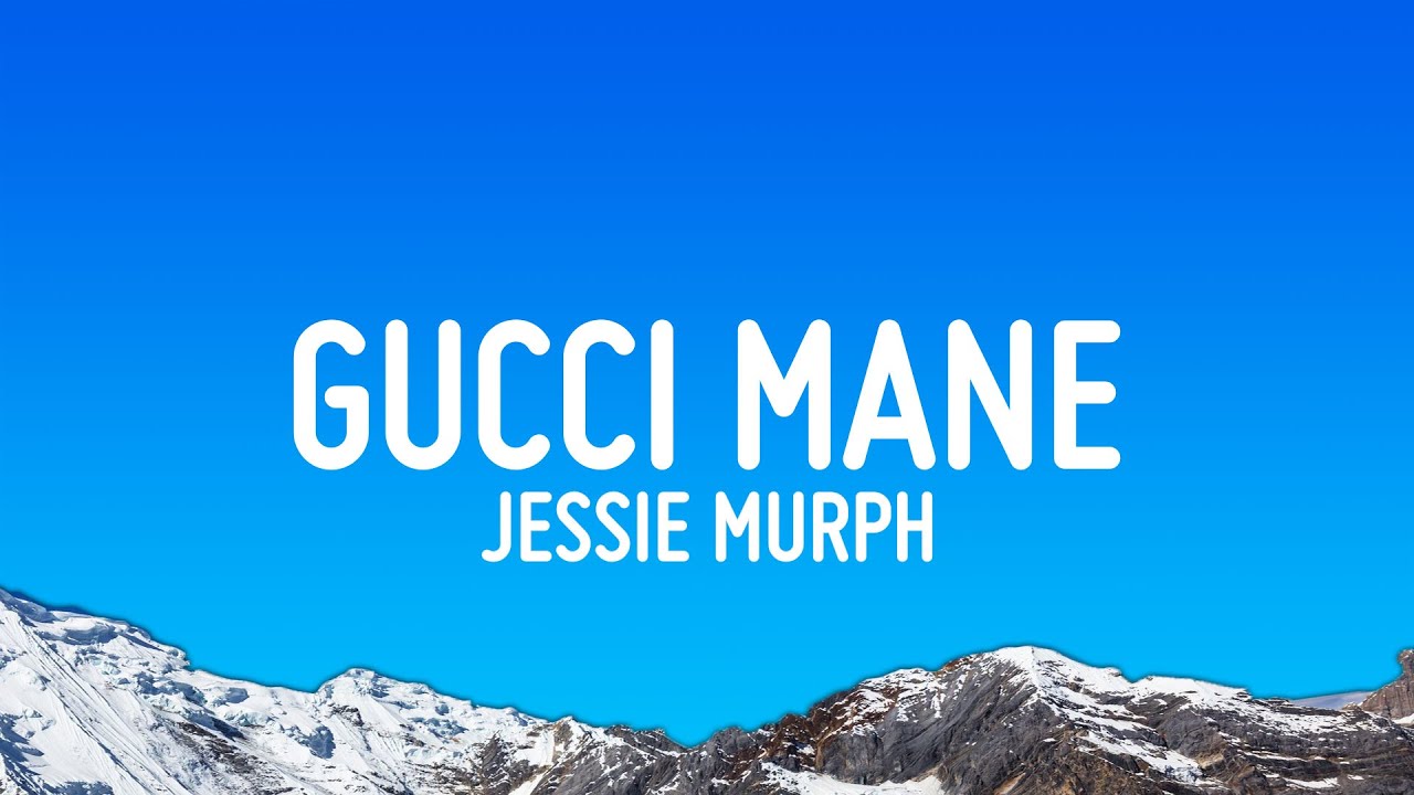 Jessie Murph - Gucci Mane