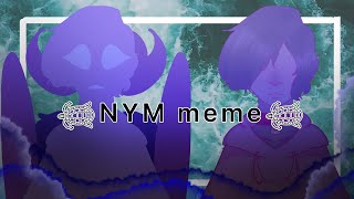 𓆉NYM meme𓆉 || gift 💕 || slight flash warning||