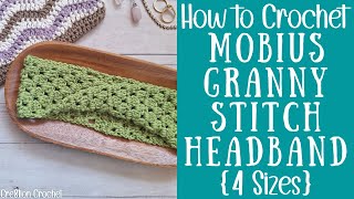 How to Crochet Mobius Granny Stitch Headband | Mobius Grace Tinley Headband | Cre8tion Crochet