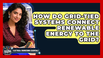 How Do Grid-tied Systems Connect Renewable Energy To The Grid? - Electrical Engineering Essentials