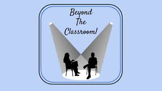 Beyond The Classroom Ep. 3 - Mrs. Arnold