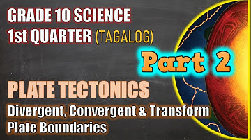 Plate Tectonics/Plate Boundaries - Gr 10 / 1st Q / Lesson 1 (Part 2 - Tagalog)