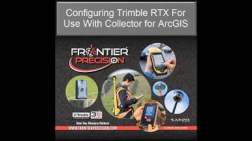 Configuring Trimble RTX For Use With Collector for ArcGIS