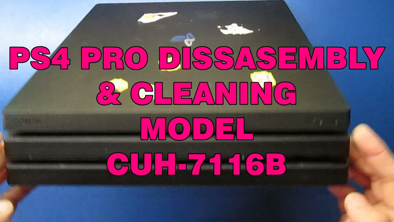 PS4 PRO FULL Disassembly and cleaning YouTube