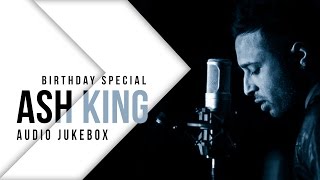 Best of Ash King | Birthday Special | Audio Jukebox | SVF Music