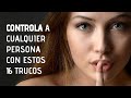 16 Trucos Psicológicos Simples Para Controlar Cualquier Situación