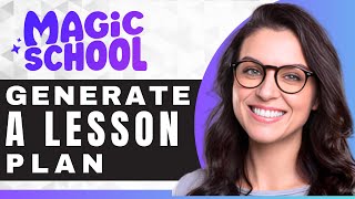 How To Generate A Lesson Plan In Magic School Ai Magic School Ai For Beginners