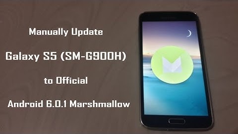 How to Manually Update Galaxy S5 (SM G900H) to Official Android 6.0.1 Marshmallow