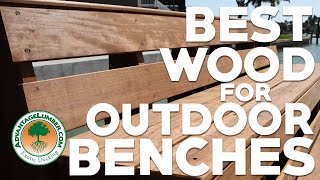 Top Wood Species For Outdoor Benches