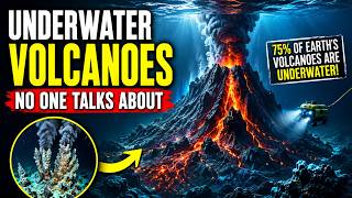 Underwater Volcanoes No One Talks About | The Hidden World Beneath the Ocean