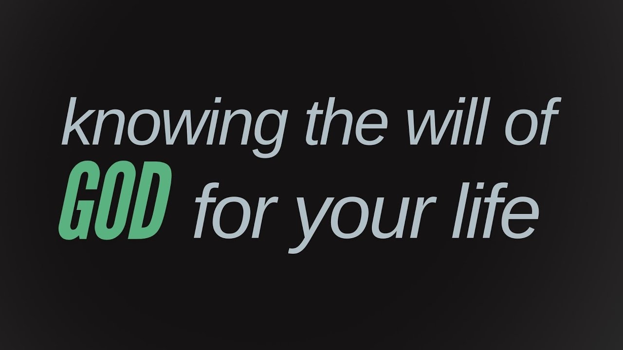 Knowing The Will Of God For Your Life - YouTube