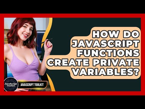 How Do JavaScript Functions Create Private Variables? - JavaScript Toolkit