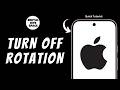 How To Turn Off Auto Rotate On iPhone ?