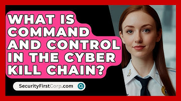 What Is Command And Control In The Cyber Kill Chain? - SecurityFirstCorp.com