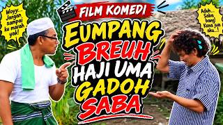 FILM KOMEDI ACEH – EUMPANG BREUH HAJI UMA GADOH SABA