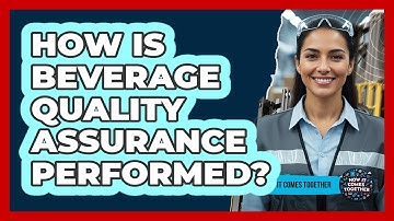 How Is Beverage Quality Assurance Performed?