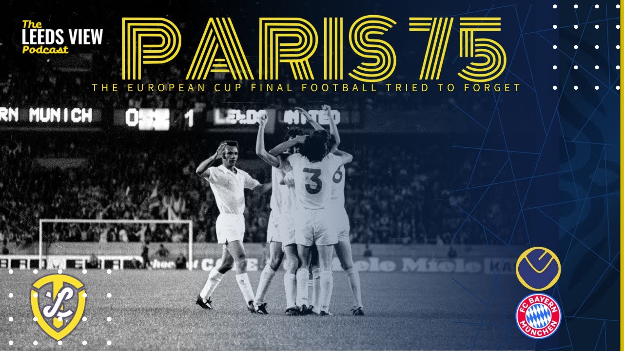 Paris 75 - An Interview with Creator Harvey Marcus. Leeds United V Bayern Munich 1975 European Cup