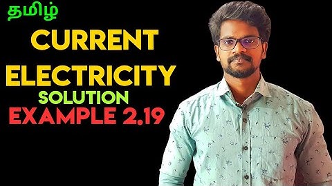 Current|Electricity|Solution|Example|2.19|Problems|Physics 12|Tamil|MurugaMP