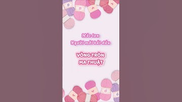 Cách móc len vòng tròn ma thuật, ký hiệu: MR - móc len cho người mới bắt đầu #moclenchonguoimoi