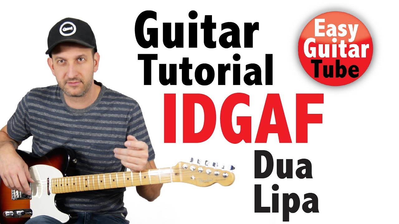 IDGAF - Dua Lipa (Easy Guitar Lesson/tutorial with TABS/Chords) - YouTube