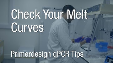 Primerdesign qPCR Tips | Check Your Melt Curves