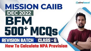 Mission CAIIB Dec 2022 | CAIIB BFM 500+ MCQs | Revision Batch | Class- 6 | NPA Provision Calculation