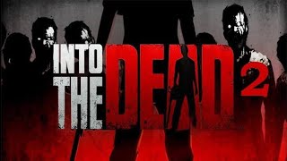 INTO THE DEAD 2!!! BEST ZOMBIES GAME PART 2..