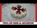 TORTA CON CREMA AL MASCARPONE- NUNZIA VALENTI