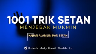 Alam Jin dan Setan - Ustadz Mufy Hanif Thalb, Lc.