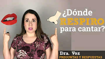 ¿Respira por la nariz o por la boca cuando canta?