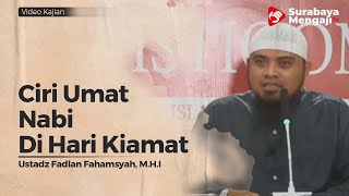 Ciri Umat Nabi Hari Kiamat - Ustadz Fadlan Fahamsyah, LC , MHI