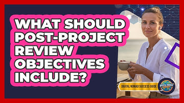 What Should Post-Project Review Objectives Include?