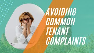 Avoiding Common Tenant Complaints: Proactive Maintenance and Strong Landlord-Tenant Relationships