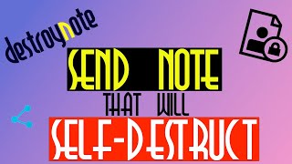 Destroynote.com - How CREATE secure self-destruct NOTE in 1 minute