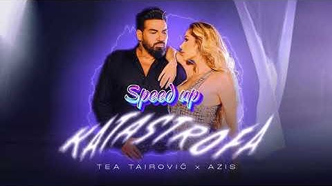 Tea Tairovic x Azis - Katastrofa - (Speed Up)
