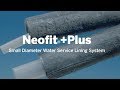 Neofit+Plus Small Diameter Water Service Lining System