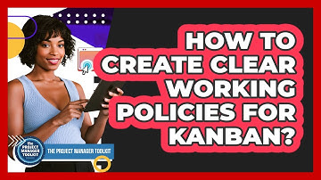 How To Create Clear Working Policies For Kanban?