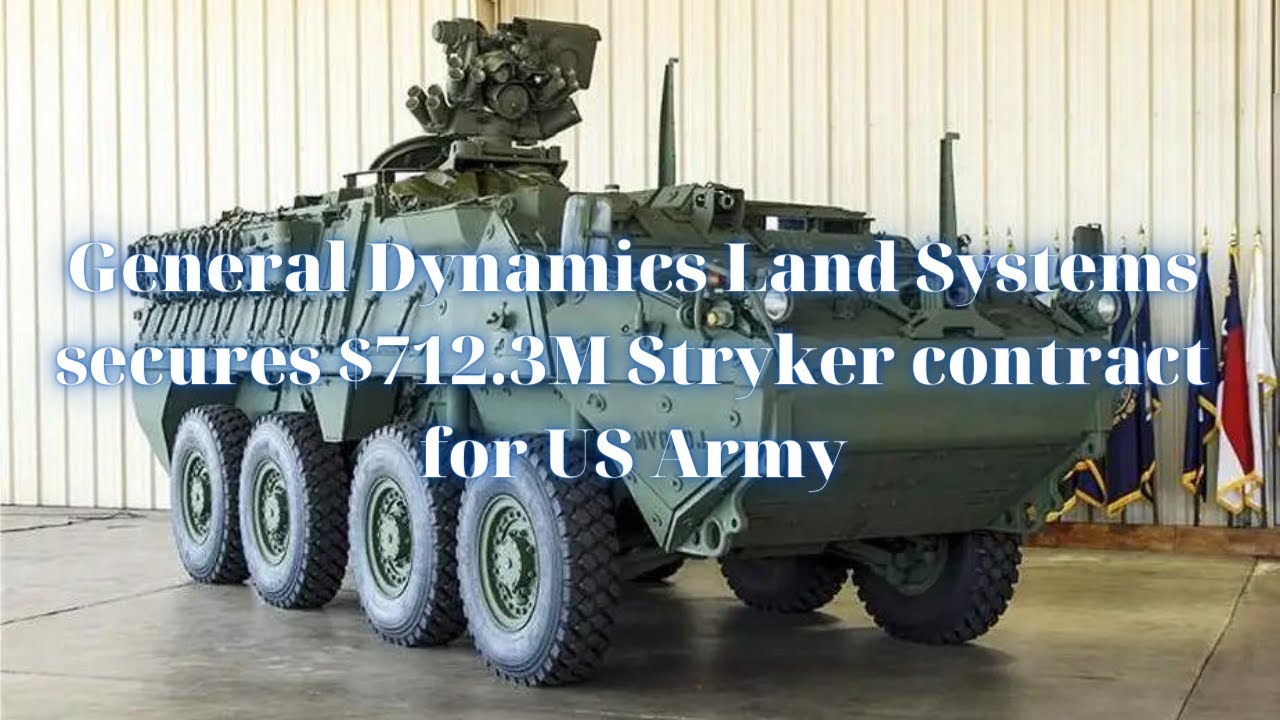 General Dynamics Land Systems secures $712.3M Stryker contract for US ...
