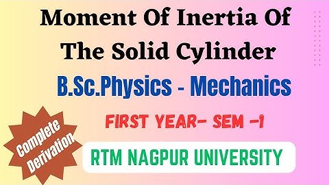 Moment of Inertia of the Solid Cylinder - B.Sc. Physics